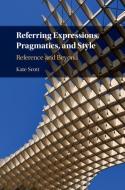 Referring Expressions, Pragmatics, And Style di Kate Scott edito da Cambridge University Press