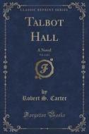 Talbot Hall, Vol. 1 Of 3 di Robert S Carter edito da Forgotten Books