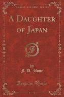 A Daughter Of Japan (classic Reprint) di F D Bone edito da Forgotten Books