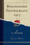 Biologisches Zentralblatt, 1917, Vol. 37 (Classic Reprint) di E. Weinland edito da Forgotten Books