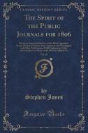 The Spirit Of The Public Journals For 1806, Vol. 10 di Stephen Jones edito da Forgotten Books