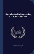 Compilation Techniques For Vliw Architec di FRANCO GASPERONI edito da Lightning Source Uk Ltd