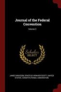 Journal of the Federal Convention; Volume 2 di James Madison, Erastus Howard Scott edito da CHIZINE PUBN
