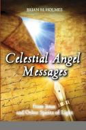 Celestial Angel Messages di Brian Holmes edito da Lulu.com