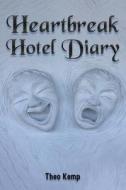 Heartbreak Hotel Diary di Theo Kemp edito da Austin Macauley Publishers