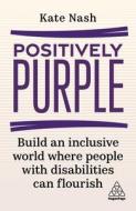 Positively Purple di Kate Nash edito da Kogan Page