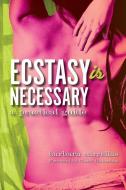 Ecstasy Is Necessary: A Practical Guide di Barbara Carrellas edito da Hay House