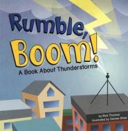 Rumble, Boom!: A Book about Thunderstorms di Rick Thomas edito da Picture Window Books