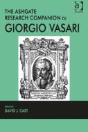 The Ashgate Research Companion to Giorgio Vasari di David J. Cast edito da Routledge