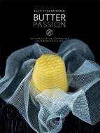 Butter Passion: History, Culture, and Recipes from Bordier Butter di Bordier Jean-Yves edito da Abrams