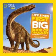 National Geographic Little Kids First Big Book of Dinosaurs di Catherine D. Hughes edito da NATL GEOGRAPHIC SOC