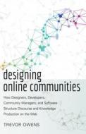 Designing Online Communities di Trevor Owens edito da Lang, Peter