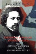 Frederick Douglass American Hero di Connie A. Sr. Miller edito da Xlibris