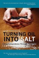 Turning Oil Into Salt di Gal Luft, Anne Korin edito da Booksurge Publishing