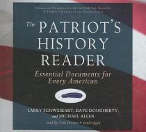 The Patriot's History Reader: Essential Documents for Every American di Larry Schweikart, Dave Dougherty, Michael Allen edito da Blackstone Audiobooks