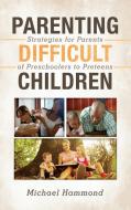 Parenting Difficult Children di Michael Hammond edito da Rowman & Littlefield