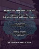 Original Texts and English Translations of Japanese Laws and Acts Related to Domestic and Foreign Attorneys: Act on Specialmeasures Concerning the Han di The Ministry of Justice of Japan edito da Createspace