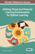 Utilizing Virtual and Personal Learning Environments for Optimal Learning di Krista Terry, Amy Cheney edito da Information Science Reference