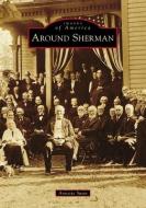 Around Sherman di Annette Swan edito da ARCADIA PUB (SC)