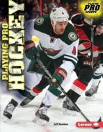 Playing Pro Hockey di Jeff Hawkins edito da LERNER PUBN