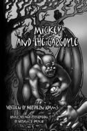 Mickey and the Gargoyle di Northern Adams edito da Createspace