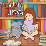 Penelope Goes To The Library di Jennifer Ward edito da Xlibris