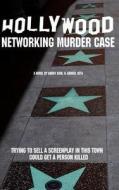 The Hollywood Networking Murder Case di Barry Kohl, Samuel Veta edito da Createspace