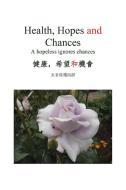 Health, Hopes and Chances di Sauce Huang edito da Trafford Publishing