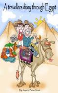 A Travellers Diary Through Egypt: Terrorism Wasn't in the Sales Brochure di Joy and Brian Grant edito da Createspace