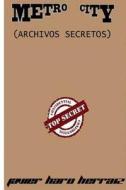 Metro City: Archivos Secretos di Javier Haro Herraiz edito da Createspace