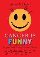 Cancer is Funny di Jason Micheli edito da Fortress Press,U.S.