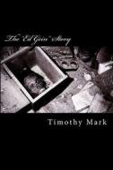 The Ed Gein Story di Timothy Mark edito da Createspace