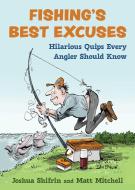 Fishing's Best Excuses: Hilarious Quips Every Angler Should Know di Joshua Shifrin edito da SKYHORSE PUB