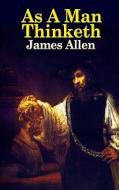 As a Man Thinketh di James Allen edito da Wilder Publications