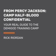 From Percy Jackson: Camp Half-Blood Confidential: Your Real Guide to the Demigod Training Camp di Rick Riordan edito da Listening Library (Audio)