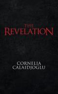 The Revelation di Cornelia Calaidjoglu edito da Iuniverse