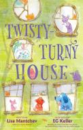 Twisty-Turny House di Lisa Mantchev edito da PAULA WISEMAN BOOKS