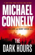 The Dark Hours di Michael Connelly edito da GRAND CENTRAL PUBL