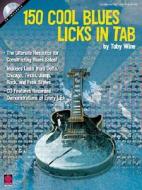 150 Cool Blues Licks in Tab [With CD] di Toby Wine edito da CHERRY LANE MUSIC CO