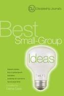 Discipleship Journal\'s Best Small-group Ideas, Volume 1 di Discipleship Journal, The Navigators, Melody Carlson edito da Navpress