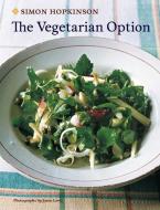 The Vegetarian Option di Simon Hopkinson edito da STEWART TABORI & CHANG