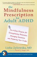 The Mindfulness Prescription For Adult Adhd di Lidia Zylowska edito da Shambhala Publications Inc