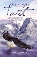 One Minute Faith: Encouragement for a Hungry Soul di S. Paige Sr edito da ELM HILL BOOKS