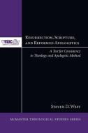 Resurrection, Scripture, and Reformed Apologetics di Steven D. West edito da Pickwick Publications