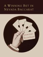 A Winning Bet in Nevada Baccarat di Edward O. Thorp, William Walden edito da MARTINO FINE BOOKS
