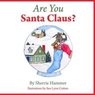 Are You Santa Claus? di Sherrie Hammer edito da PEPPERTREE PR