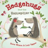 Hedgehugs and the Hattiepillar di Steve Wilson edito da Henry Holt & Company