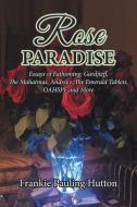 Rose Paradise di Frankie Pauling Hutton edito da Covenant Books