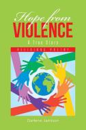 Hope From Violence - A True Story: Relig di DARLENE JAMISON edito da Lightning Source Uk Ltd