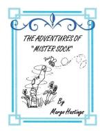 The Adventures of Mister Sock di Margo Hastings edito da XULON PR